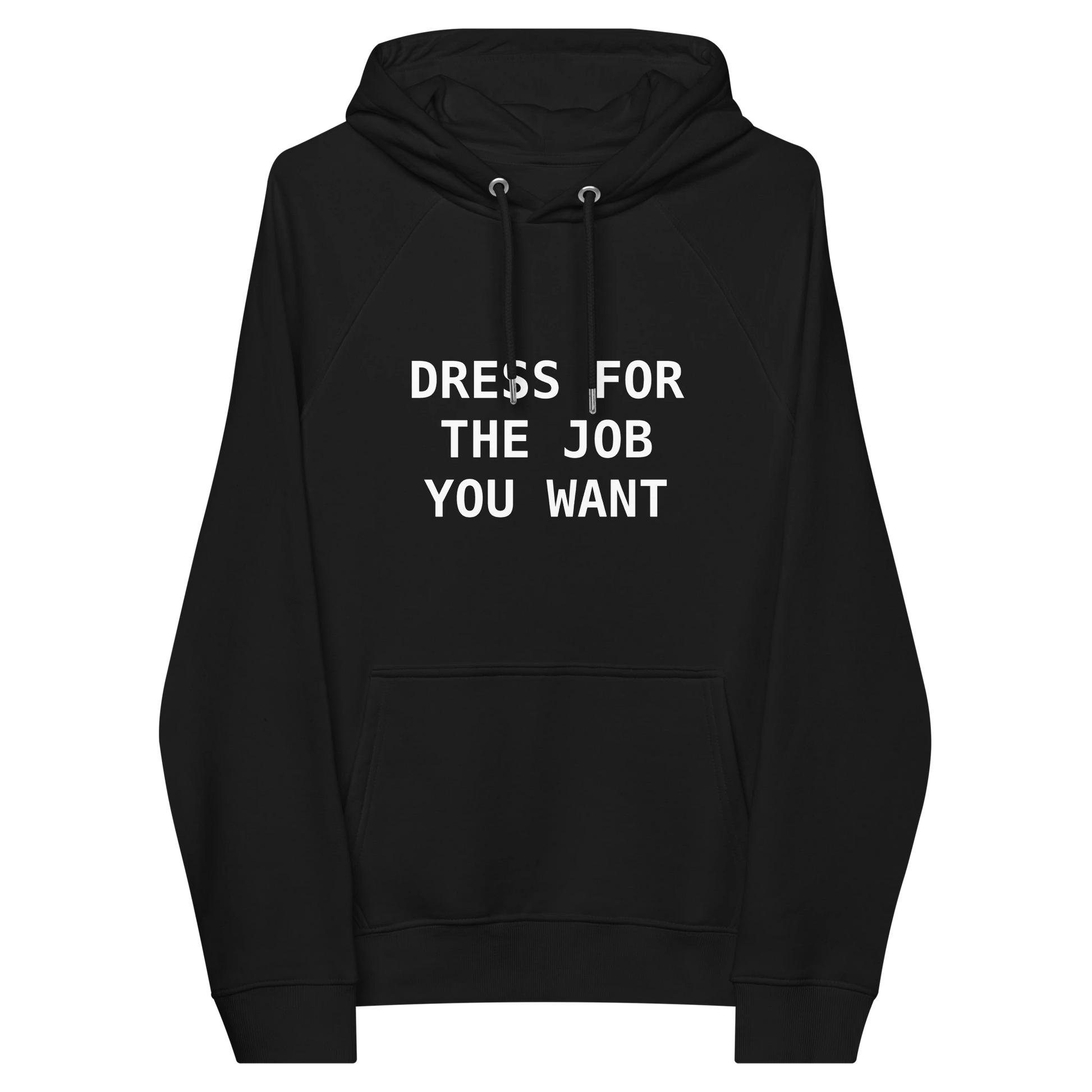 Dress for the job you want premium hoodie front flat 2 front